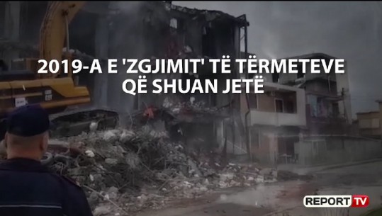 SPECIALE/ 2019-a e 'zgjimit' të tërmeteve që shuan jetë (VIDEO)