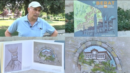 Nga muret pellazgjik të Kalasë tek kullat e banesat me çardakë, Papastefani skicon Beratin në 123 skica, arkitekti: Ka shumë për të treguar për qytetin 2400-vjeçar