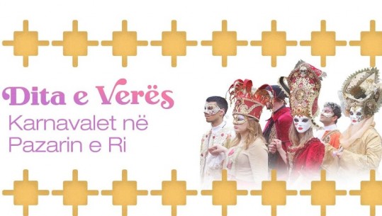 Pazari i Ri në Tiranë shndërrohet në qendrën e festimeve për Ditën e Verës më 14 Mars