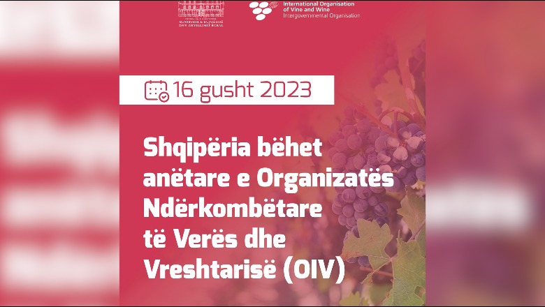 Shqipëria bëhet anëtare e Organizatës Ndërkombëtare të Verës dhe Vreshtarisë