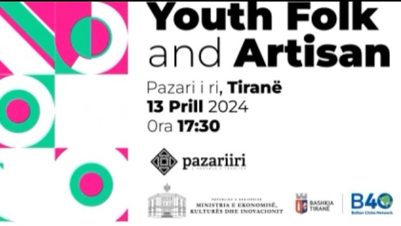 E shtuna mikpret  'Youth Folk&Artisan', festa e Kulturës dhe Artizanatit në zemër të Tiranës